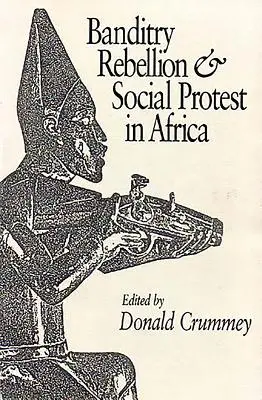 Banditisme, rébellion et protestation sociale en Afrique - Banditry, Rebellion and Social Protest in Africa