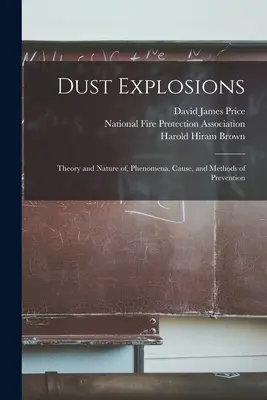 Explosions de poussières : Théorie et nature des phénomènes, causes et méthodes de prévention - Dust Explosions: Theory and Nature of, Phenomena, Cause, and Methods of Prevention