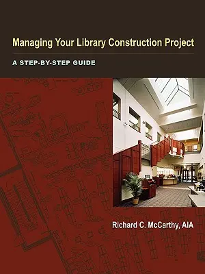 Gérer le projet de construction de votre bibliothèque - Managing Your Library Construction Project