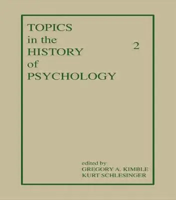 Sujets de l'histoire de la psychologie : Volume II - Topics in the History of Psychology: Volume II