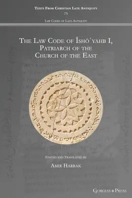 Le code juridique de Īshōʿyahb I, patriarche de l'Église d'Orient - The Law Code of Īshōʿyahb I, Patriarch of the Church of the East