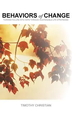 Les comportements de changement : Transformer l'échec en espoir grâce à des stratégies de vie durables - Behaviors of Change: Turning Failure into Hope Through Sustainable Life Strategies