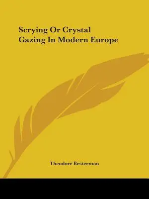 La radiesthésie ou la contemplation du cristal dans l'Europe d'aujourd'hui - Scrying Or Crystal Gazing In Modern Europe