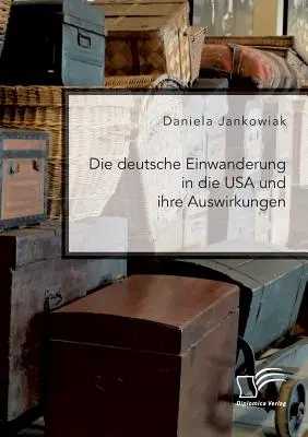 L'arrivée des Allemands aux États-Unis et ses conséquences - Die deutsche Einwanderung in die USA und ihre Auswirkungen