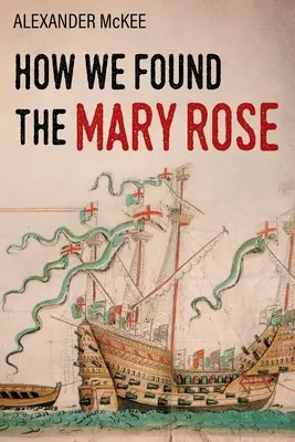 Comment nous avons trouvé le Mary Rose - How We Found the Mary Rose