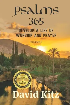 Psaumes 365 : Développer une vie d'adoration et de prière - Psalms 365: Develop a Life of Worship and Prayer