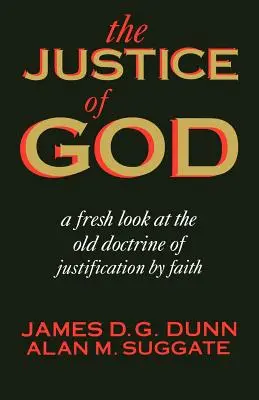 La justice de Dieu : Un regard neuf sur l'ancienne doctrine de la justification par la foi - The Justice of God: A Fresh Look at the Old Doctrine of Justification by Faith