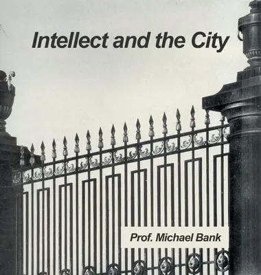 L'intellect et la ville - Intellect and the City