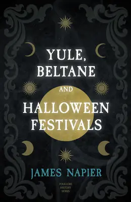 Yule, Beltane et les fêtes d'Halloween (Folklore History Series) - Yule, Beltane, and Halloween Festivals (Folklore History Series)