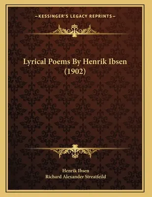 Poèmes lyriques de Henrik Ibsen (1902) - Lyrical Poems By Henrik Ibsen (1902)