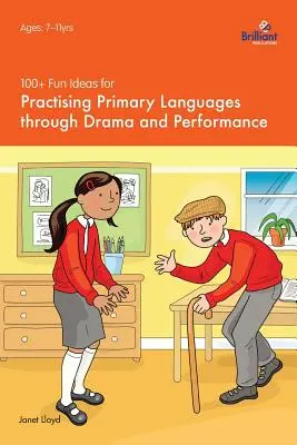 Plus de 100 idées amusantes pour pratiquer les langues primaires par le biais du théâtre et de la performance - 100+ Fun Ideas for Practising Primary Languages Through Drama and Performance