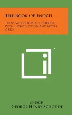 Le livre d'Hénoch : Traduit de l'éthiopien, avec introduction et notes (1882) - The Book of Enoch: Translated from the Ethiopic, with Introduction and Notes (1882)