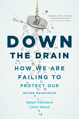 Au fond du trou : comment nous ne protégeons pas nos ressources en eau - Down the Drain: How We Are Failing to Protect Our Water Resources