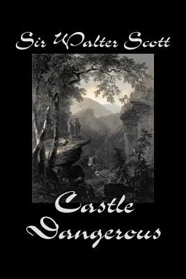 Castle Dangerous de Sir Walter Scott, Fiction, Historique, Littéraire, Classique - Castle Dangerous by Sir Walter Scott, Fiction, Historical, Literary, Classics