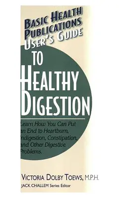 Guide de l'utilisateur pour une digestion saine - User's Guide to Healthy Digestion