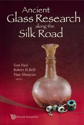 Recherche sur le verre ancien le long de la route de la soie - Ancient Glass Research Along the Silk Road