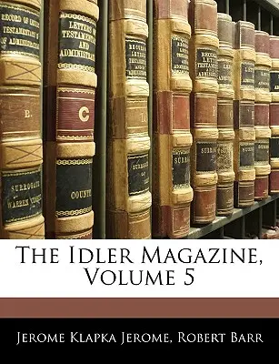 Le magazine Idler, volume 5 - The Idler Magazine, Volume 5