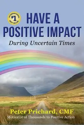 Avoir un impact positif : En période d'incertitude - Have a Positive Impact: During Uncertain Times