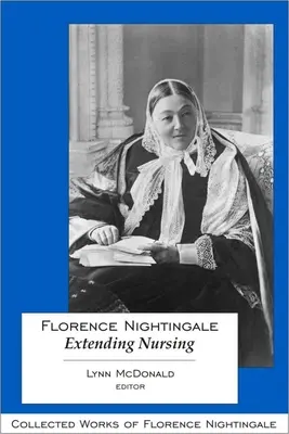 Florence Nightingale : L'extension des soins infirmiers - Florence Nightingale: Extending Nursing