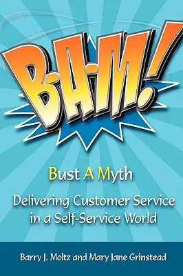 Bam ! Fournir un service à la clientèle dans un monde en libre-service - Bam!: Delivering Customer Service in a Self-Service World