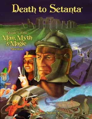 Mort à Setanta (Classic Reprint) : L'épisode 5 de l'aventure Man, Myth & Magic - Death to Setanta (Classic Reprint): Episode 5 of the Man, Myth & Magic Adventure