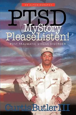 Ptsd My Story, Please Listen ! Le syndrome de stress post-traumatique - Ptsd My Story, Please Listen!: Post Traumatic Stress Disorder