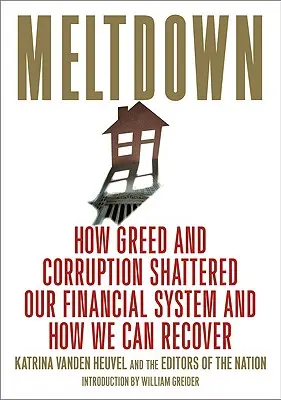 L'effondrement : Comment la cupidité et la corruption ont détruit notre système financier et comment nous pouvons nous en remettre - Meltdown: How Greed and Corruption Shattered Our Financial System and How We Can Recover