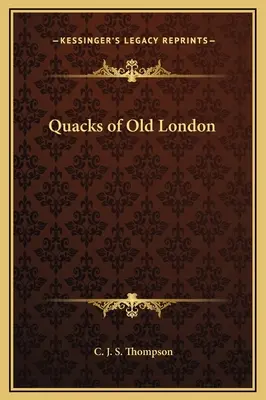 Les charlatans du vieux Londres - Quacks of Old London