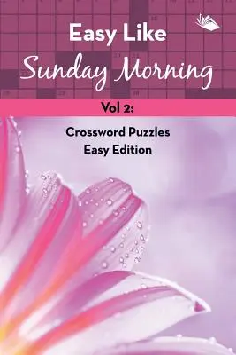 Easy Like Sunday Morning Vol 2 : Mots croisés édition facile - Easy Like Sunday Morning Vol 2: Crossword Puzzles Easy Edition