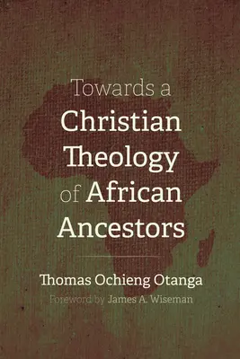 Vers une théologie chrétienne des ancêtres africains - Towards a Christian Theology of African Ancestors