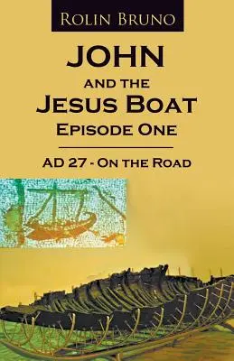 Jean et le bateau Jésus Episode 1 : AD 27 - Sur la route - John and the Jesus Boat Episode 1: AD 27 - On the Road