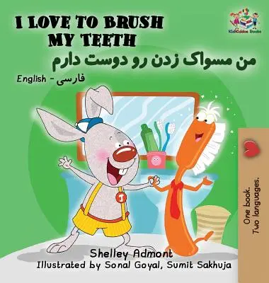 J'aime me brosser les dents : Anglais Farsi Persan - I Love to Brush My Teeth: English Farsi Persian