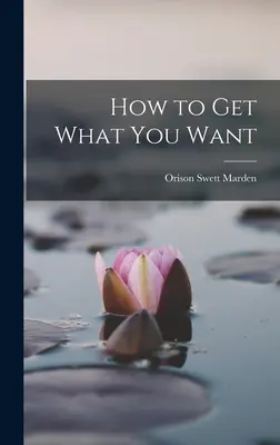 Comment obtenir ce que l'on veut - How to Get What You Want