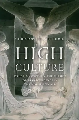 La haute culture : Drogues, mysticisme et quête de transcendance dans le monde moderne - High Culture: Drugs, Mysticism, and the Pursuit of Transcendence in the Modern World