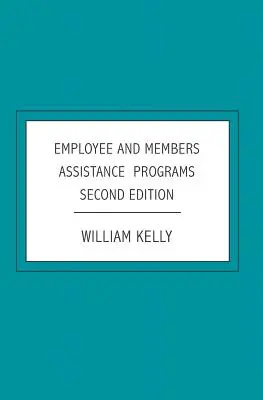 Programmes d'aide aux employés et aux membres : Deuxième édition - Employee and Members Assistance Programs: Second Edition