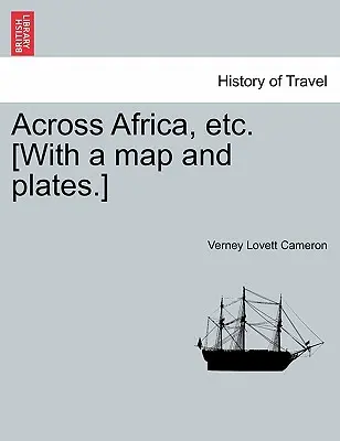 A travers l'Afrique, etc. [Avec une carte et des planches] Nouvelle édition. - Across Africa, etc. [With a map and plates.] New Edition.
