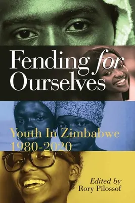 Se débrouiller tout seul : La jeunesse au Zimbabwe, 1980-2020 - Fending for Ourselves: Youth in Zimbabwe, 1980-2020