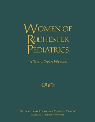 Les femmes de la pédiatrie de Rochester : Dans leurs propres mots - Women of Rochester Pediatrics: In Their Own Words