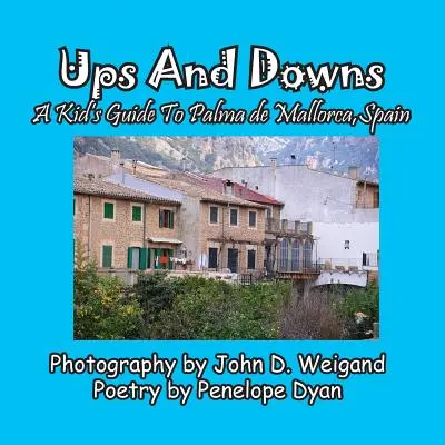 Les hauts et les bas, un guide pour les enfants sur Palma de Majorque, Espagne - Ups And Downs, A Kid's Guide To Palma de Mallorca, Spain