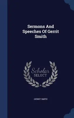 Sermons et discours de Gerrit Smith - Sermons And Speeches Of Gerrit Smith