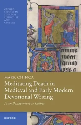 Méditer la mort dans les écrits dévotionnels médiévaux et du début de l'ère moderne : De Bonaventure à Luther - Meditating Death in Medieval and Early Modern Devotional Writing: From Bonaventure to Luther