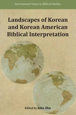 Paysages de l'interprétation biblique coréenne et coréenne-américaine - Landscapes of Korean and Korean American Biblical Interpretation