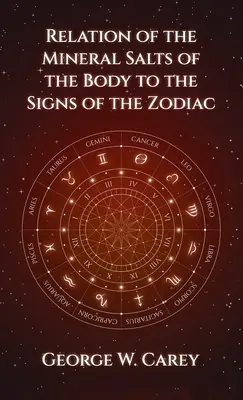 Relation entre les sels minéraux du corps et les signes du zodiaque Hardcover - Relation of the Mineral Salts of the Body to the Signs of the Zodiac Hardcover