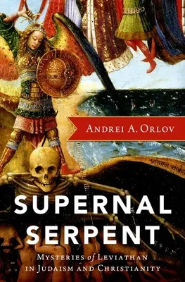 Le serpent surnaturel : Les mystères du Léviathan dans le judaïsme et le christianisme - Supernal Serpent: Mysteries of Leviathan in Judaism and Christianity