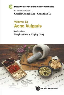 Médecine chinoise clinique fondée sur des données probantes - Volume 11 : Acné vulgaire - Evidence-Based Clinical Chinese Medicine - Volume 11: Acne Vulgaris