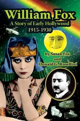 William Fox : L'histoire des débuts d'Hollywood 1915-1930 - William Fox: A Story of Early Hollywood 1915-1930