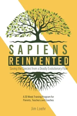 Sapiens Reinvented : Sauver l'espèce d'un défaut évolutionnaire mortel - Sapiens Reinvented: Saving the Species from a Deadly Evolutionary Flaw