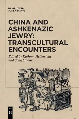La Chine et les Juifs ashkénazes : Rencontres transculturelles - China and Ashkenazic Jewry: Transcultural Encounters