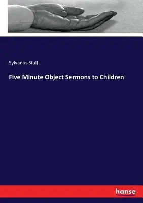 Sermons de cinq minutes sur les objets à l'intention des enfants - Five Minute Object Sermons to Children