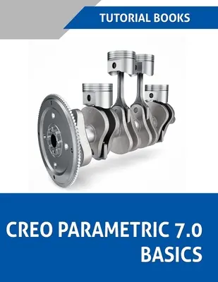 Creo Parametric 7.0 Basics (coloré) - Creo Parametric 7.0 Basics (Colored)